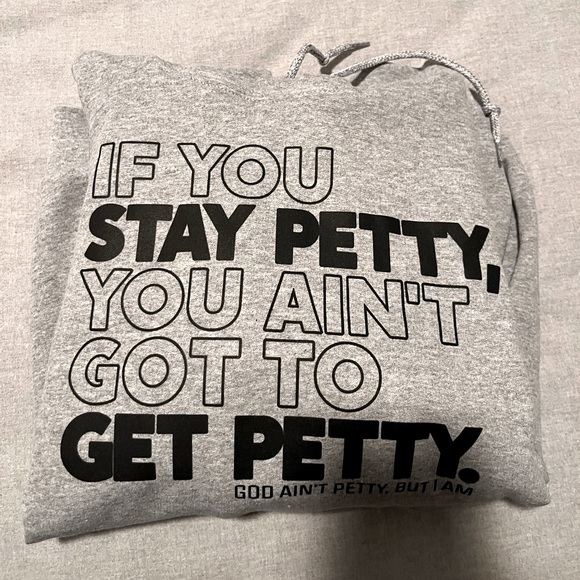 Brand new IF YOU STAY PETTY, YOU AIN'T GOT TO GET PETTY hoodie size S - Picture 5 of 6